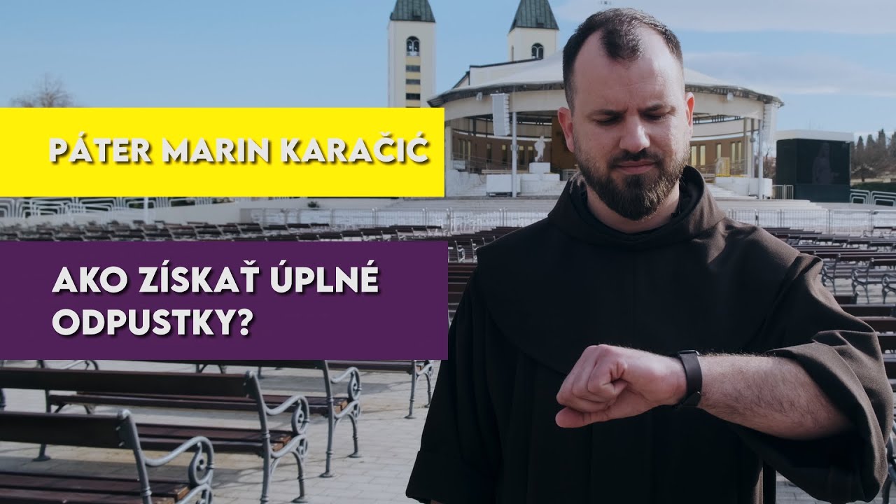 Páter Marin Karačić – Ako získať úplné odpustky?