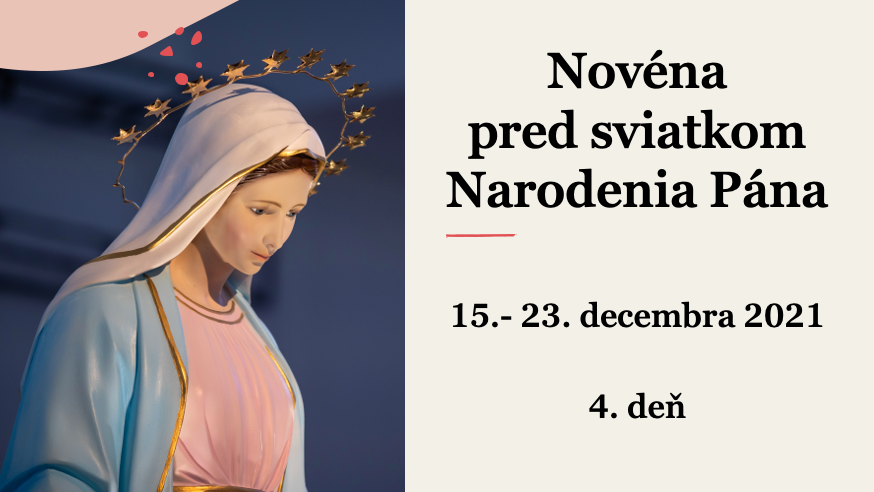 Novéna pred sviatkom Narodenia Pána: 15.- 23. decembra 2021 – 4. deň