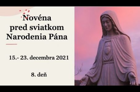Novéna pred sviatkom Narodenia Pána: 15.- 23. decembra 2021 – 8. deň