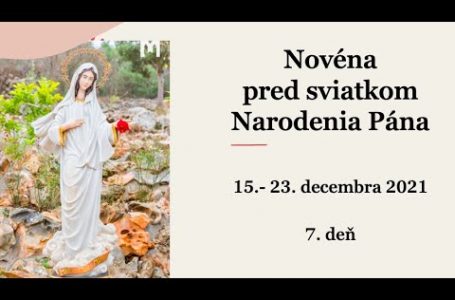 Novéna pred sviatkom Narodenia Pána: 15.- 23. decembra 2021 – 7. deň