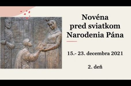 Novéna pred sviatkom Narodenia Pána: 15.- 23. decembra 2021 – 2. deň
