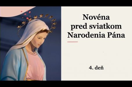 Novéna pred sviatkom Narodenia Pána: 15.- 23. decembra 2022 – 4. deň