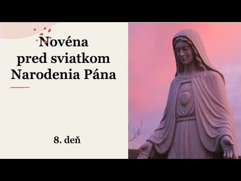 8. deň – Novéna pred sviatkom Narodenia Pána: 15.- 23. decembra