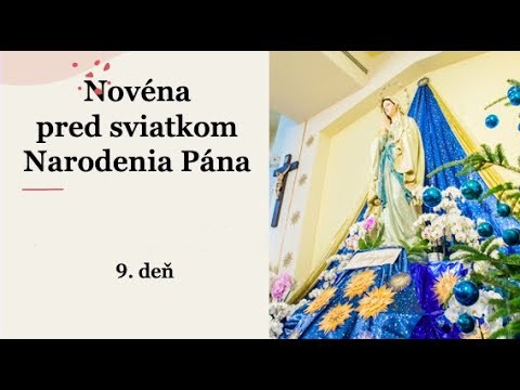 9. deň – Novéna pred sviatkom Narodenia Pána: 15.- 23. decembra