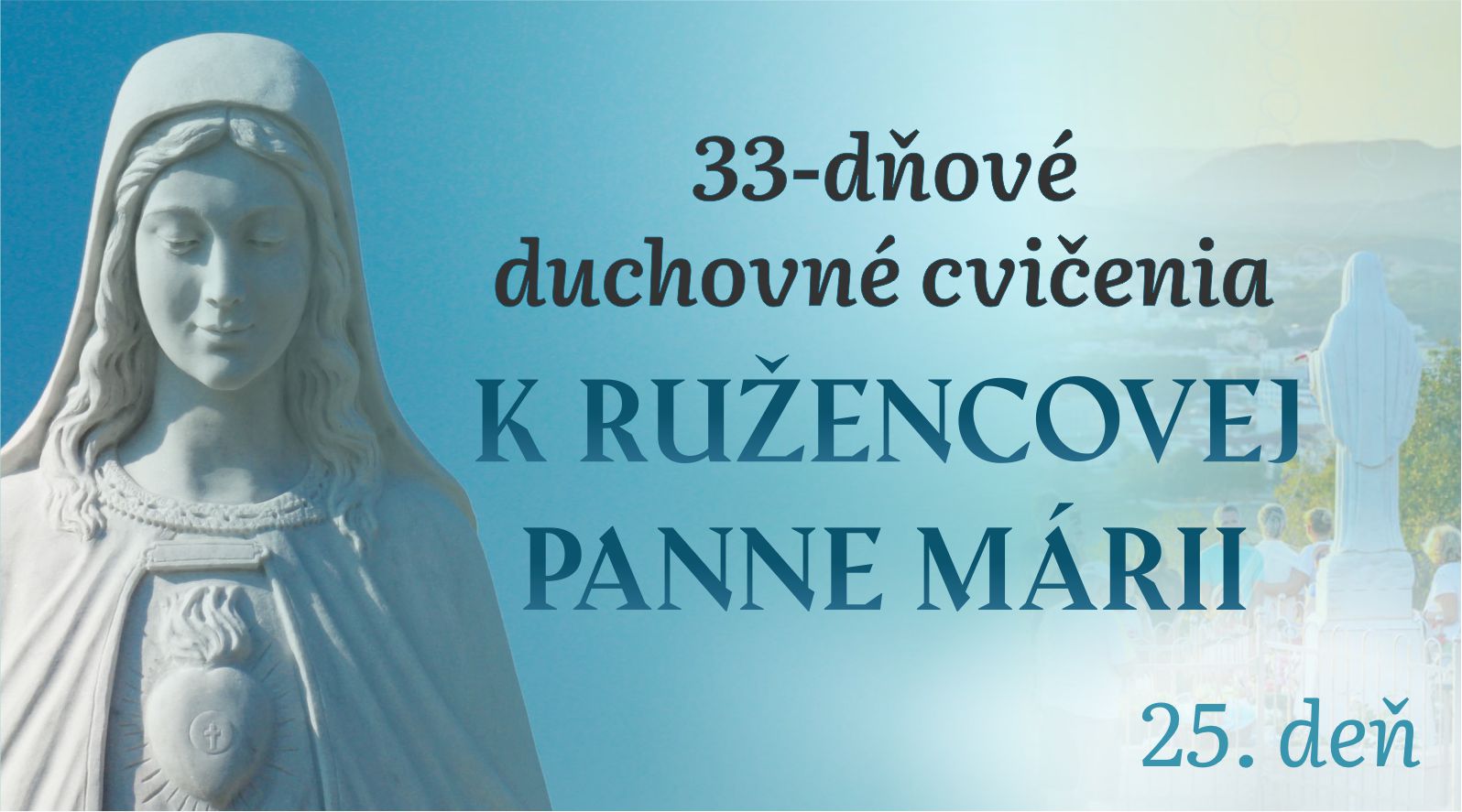 25.deň – 33-dňové DC k Ružencovej Panne Márii