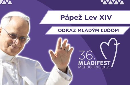 36. MLADIFEST – Posolstvo pápeža pre mladých na 36. Mladifeste v Medžugorí