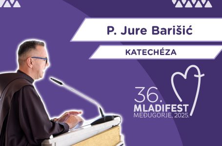 36. MLADIFEST – KATECHÉZA:P. Jure Barišić