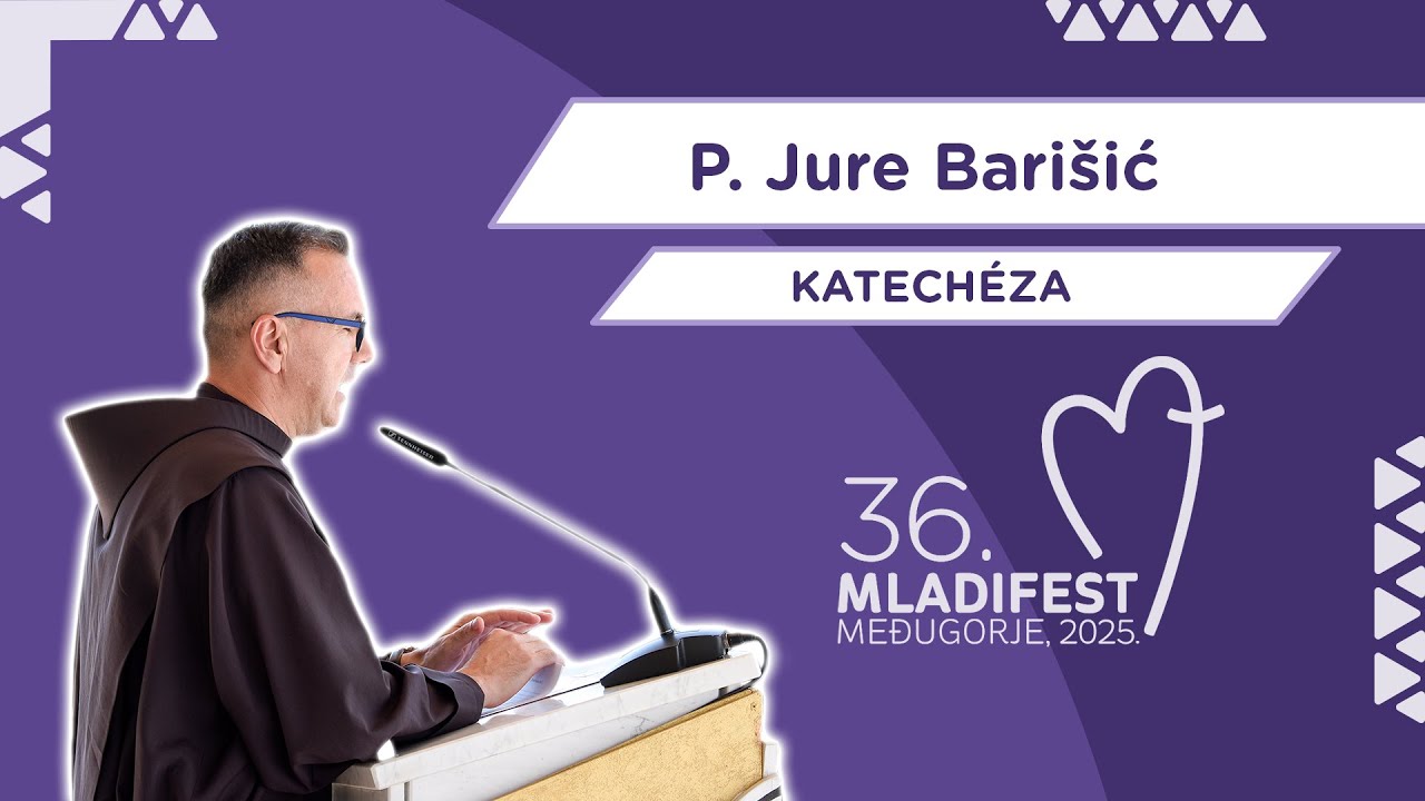 36. MLADIFEST – KATECHÉZA:P. Jure Barišić