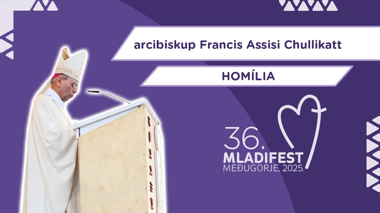 36. MLADIFEST – HOMÍLIA: Apoštolský nuncius v BiH arcibiskup Francis Assisi Chullikatt