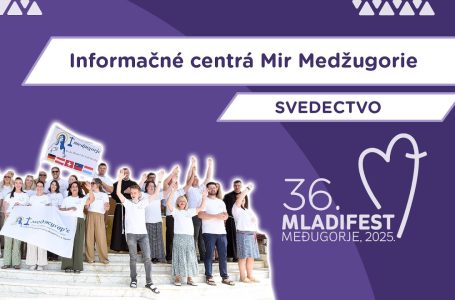 36. MLADIFEST – SVEDECTVO: Informačné centrá Mir Medžugorie