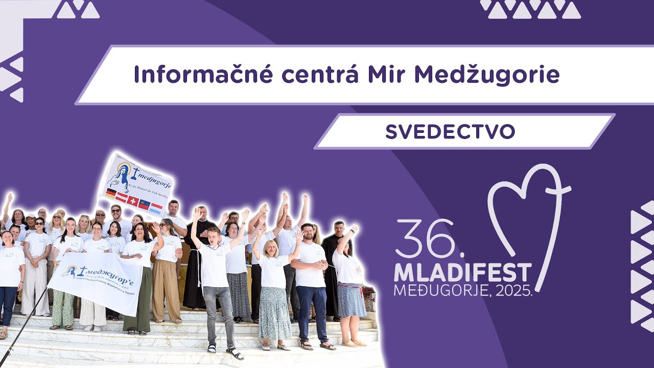 36. MLADIFEST – SVEDECTVO: Informačné centrá Mir Medžugorie