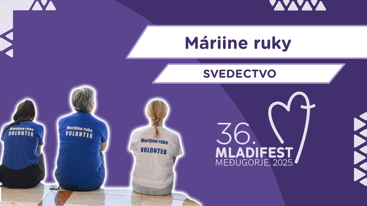 36. MLADIFEST – SVEDECTVO: Máriine ruky