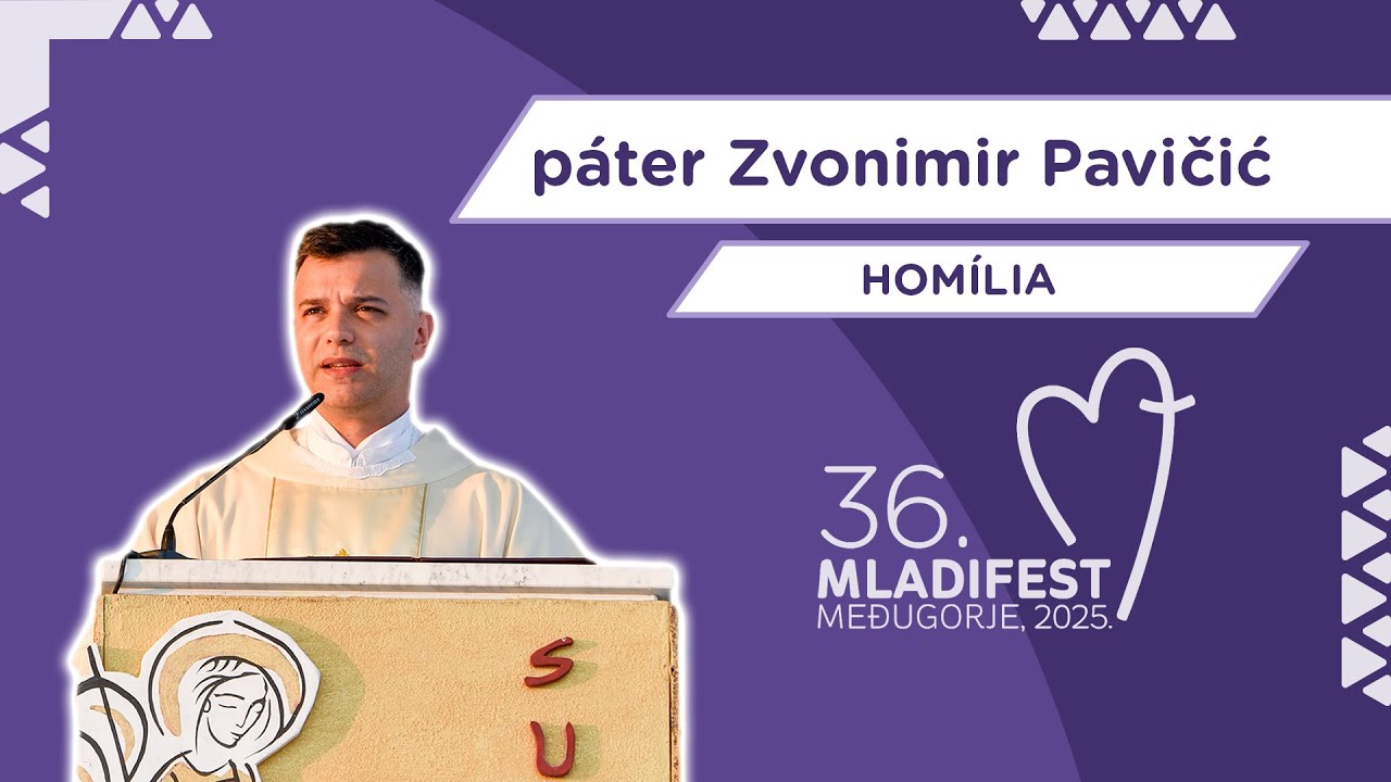 36. MLADIFEST – HOMÍLIA: páter Zvonimir Pavičić